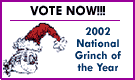 Vote Now! 2002 Grinch of the Year Contest
